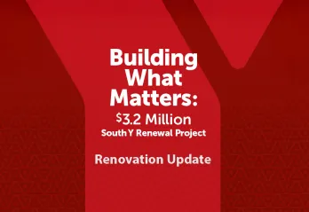 Words on red background: Building What Matters: $3.2 Million South Y Renewal Project Renovation Update
